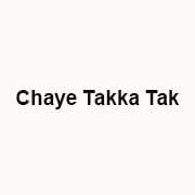 Chaye Takka Tak